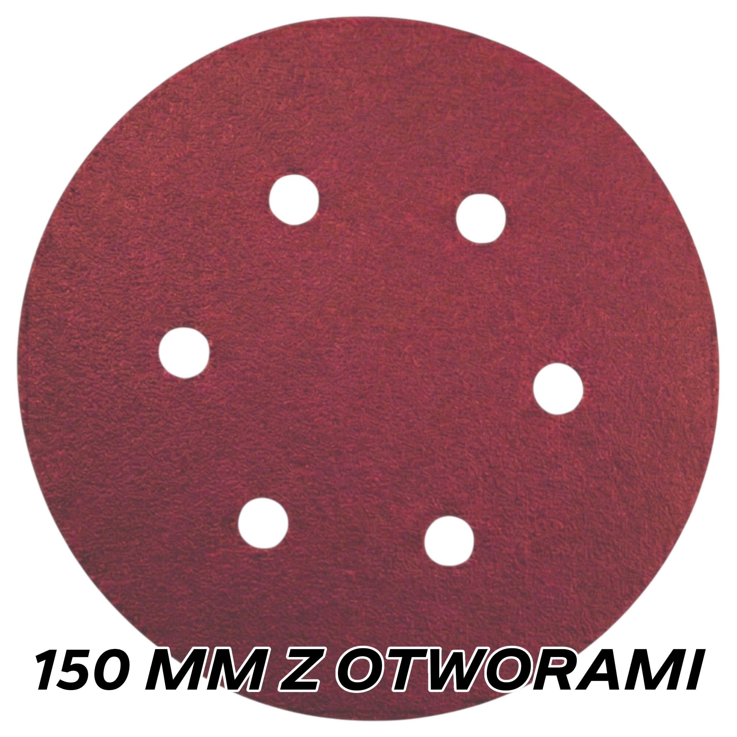 KRĄŻKI ŚCIERNE 150 mm Z OTWORAMI